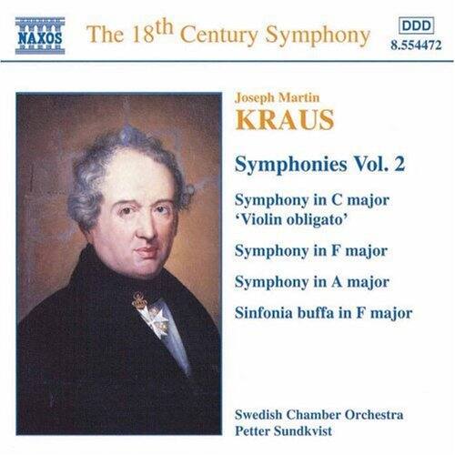 The 18th Century Symphony  
Joseph Martin KRAUS  
Symphonies Vol. 2  
Symphony in C major 'Violin obligato'  
Symphony in F major  
Symphony in A major  
Sinfonia buffa in F major  

Swedish Chamber Orchestra  
Petter Sundkvist  

NAXOS  
DDD  
8.554472