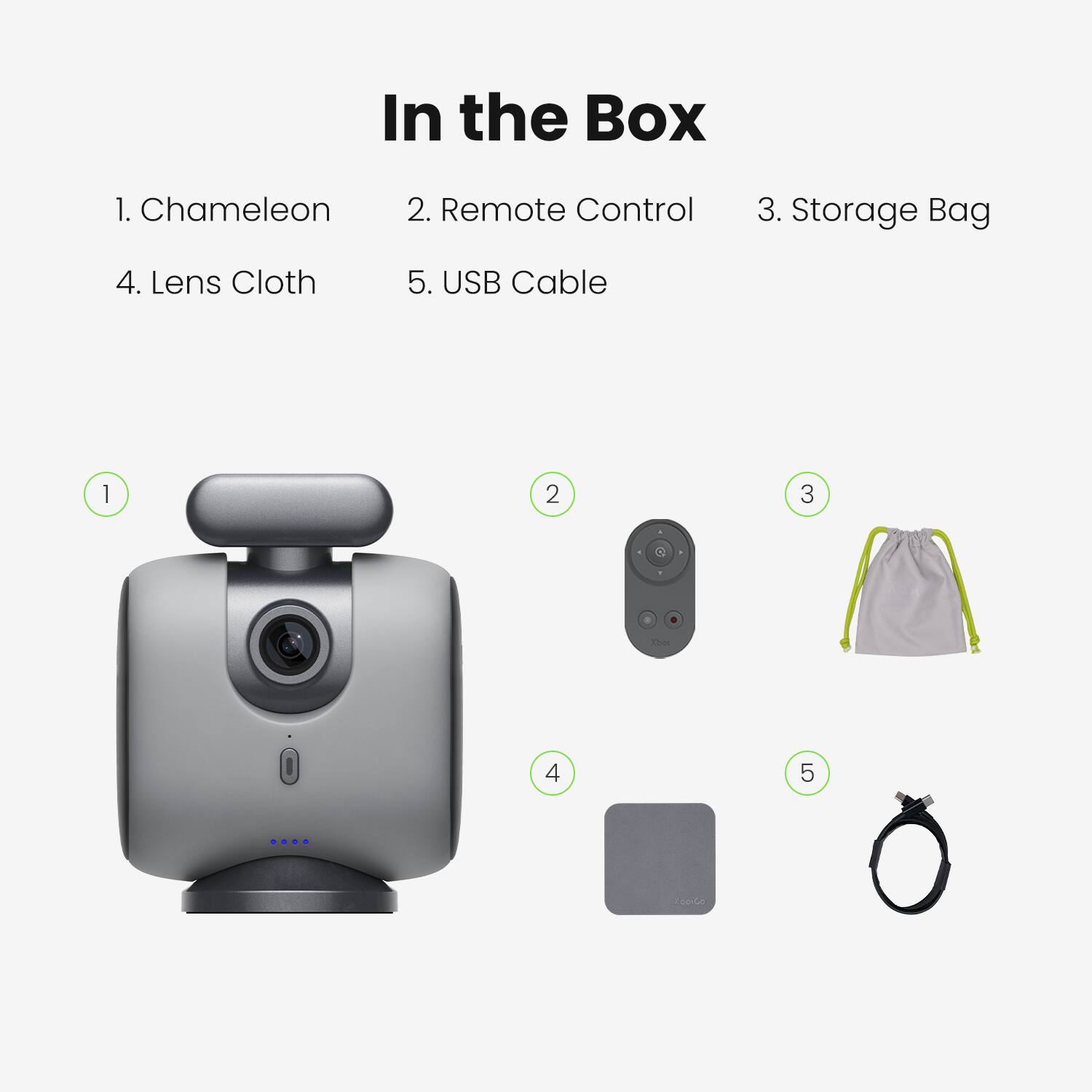 In the Box

1. Chameleon
2. Remote Control
3. Storage Bag
4. Lens Cloth
5. USB Cable