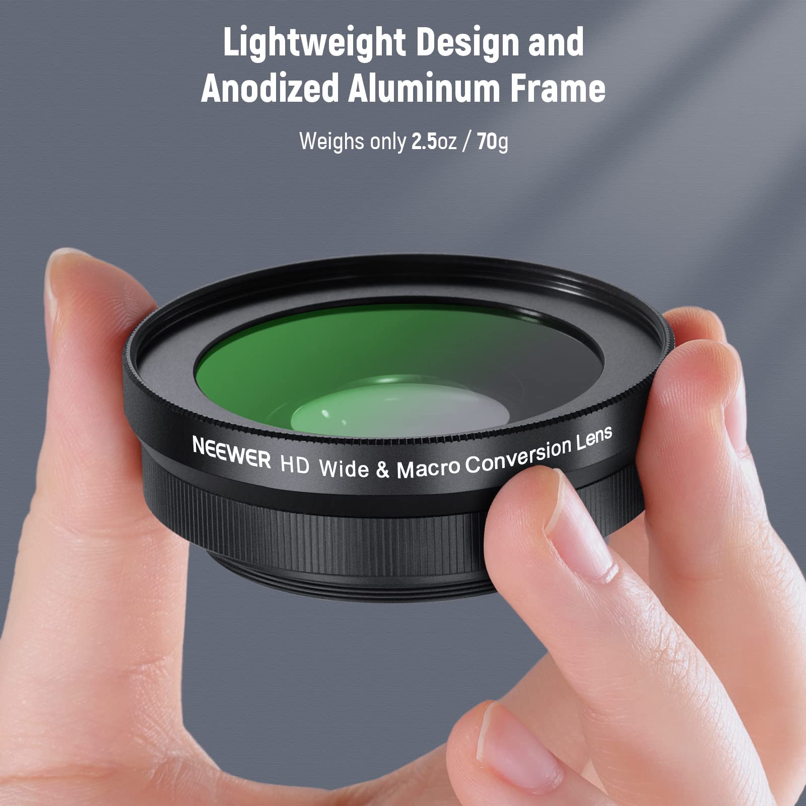 Lightweight Design and Anodized Aluminum Frame  
Weighs only 2.5oz / 70g  

NEEWER HD Wide & Macro Conversion Lens