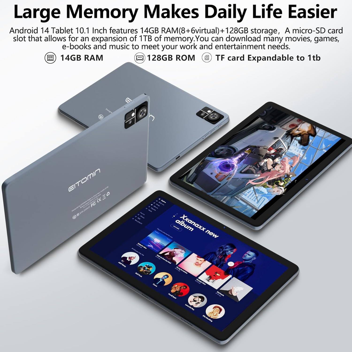 Large Memory Makes Daily Life Easier

Android 14 Tablet 10.1 Inch features 14GB RAM (8+6 virtual) + 128GB storage, A micro-SD card slot that allows for an expansion of 1TB of memory. You can download many movies, games, e-books and music to meet your work and entertainment needs.

- 14GB RAM
- 128GB ROM
- TF card Expandable to 1tb