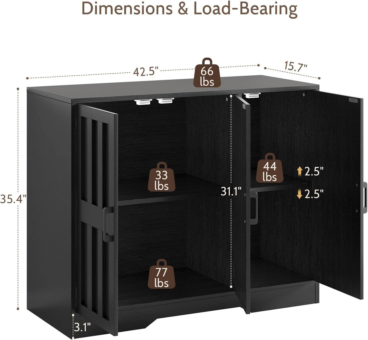 Dimensions & Load-Bearing

- 42.5" (Width)
- 15.7" (Depth)
- 35.4" (Height)
- 31.1" (Shelf Height)
- 3.1" (Bottom Shelf Height)

Load-Bearing:
- 66 lbs (Top Shelf)
- 44 lbs (Middle Shelf)
- 77 lbs (Bottom Shelf)
- 33 lbs (Door)