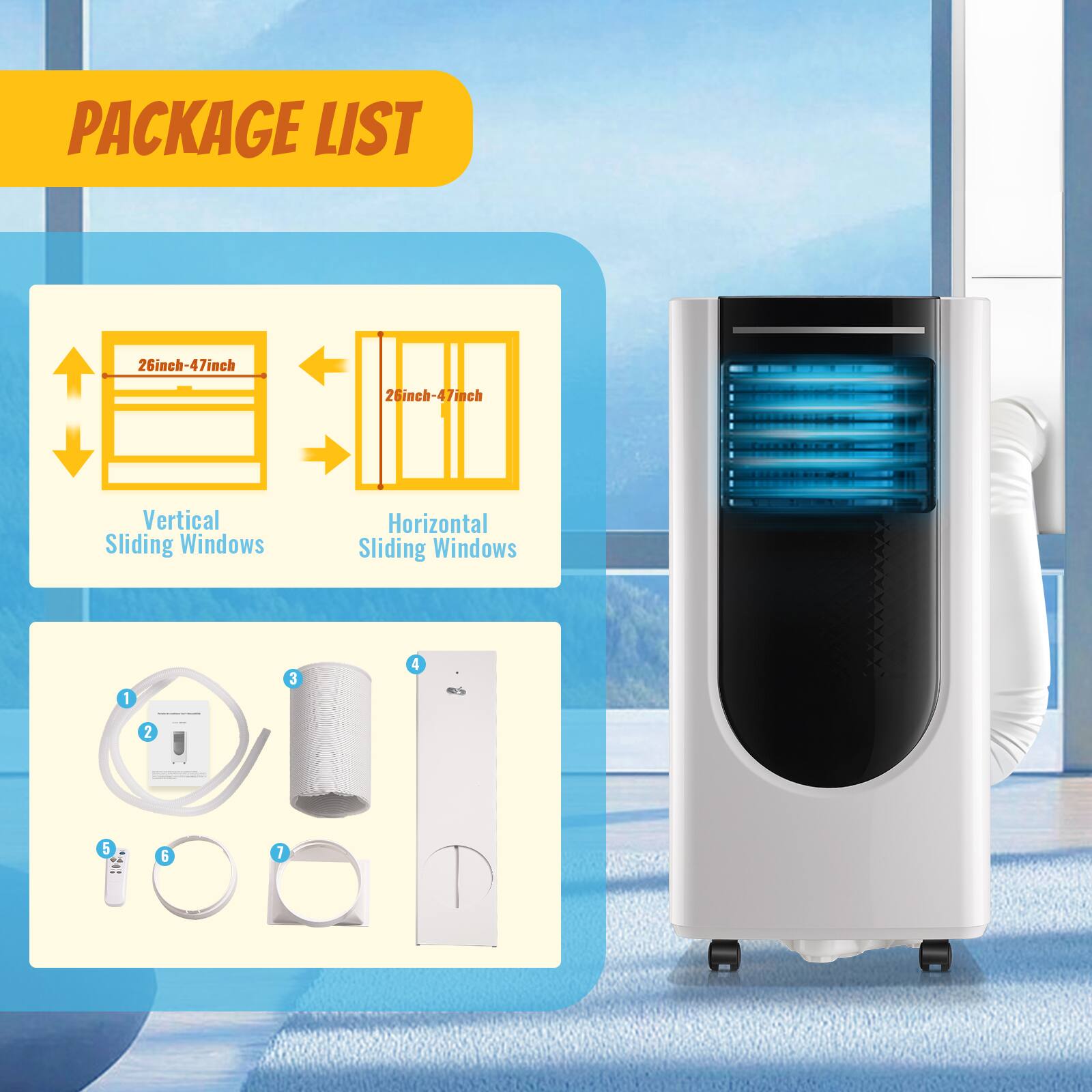 PACKAGE LIST

26inch-47inch Vertical Sliding Windows

26inch-47inch Horizontal Sliding Windows

1. Power Cord
2. Remote Control
3. Filter
4. Installation Bracket
5. Screws
6. Mounting Hardware
7. User Manual