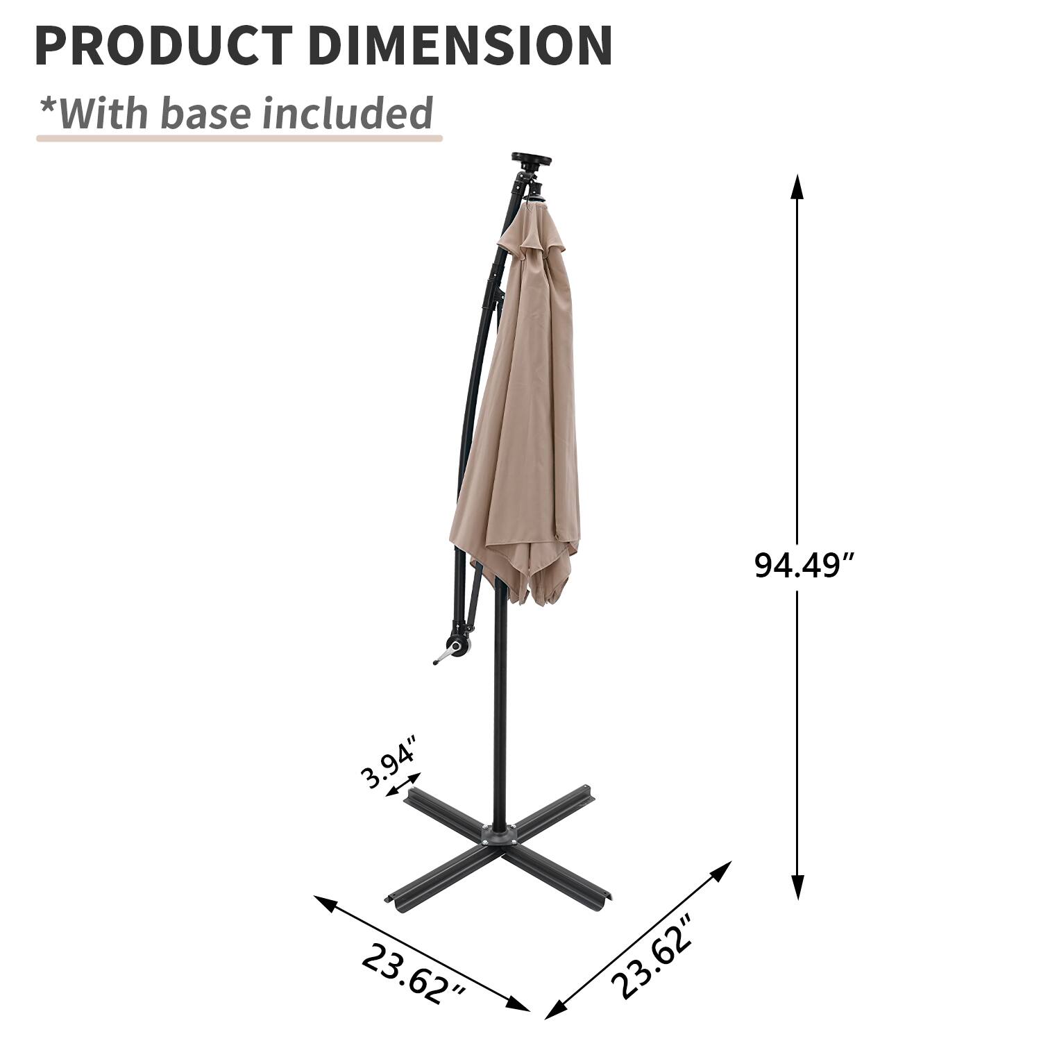 PRODUCT DIMENSION  
*With base included  

94.49"  
3.94"  
23.62"  
23.62"