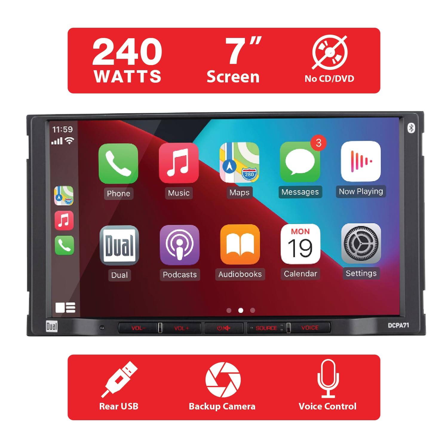 240 WATTS, 7" Screen, No CD/DVD, 11:59, 3, 280, Phone, Music, Maps, Messages, Now Playing, Dual, Podcasts, Audiobooks, Calendar, Settings, Dual, VOL-, VOL+, SOURCE, VDICE, DCPA71, Rear USB, Backup Camera, Voice Control.