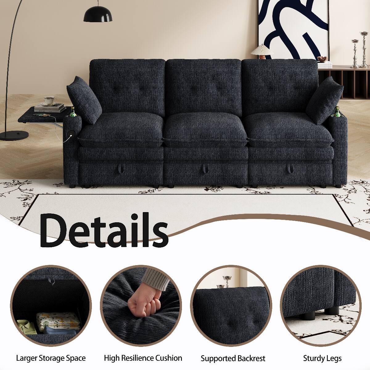 Details
- Larger Storage Space
- High Resilience Cushion Supported Backrest
- Sturdy Legs
