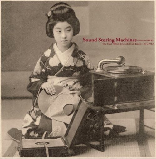 Sound Storing Machines: The First 78rpm Records from Japan, 1903-1912 [LP] - VINYL