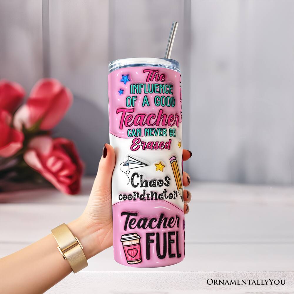 The INFLUENCE OF A GOOD Teacher CAN NEVER BE Erased Chaos coordinator Teacher FUEL ORNAMENTALLY YOU