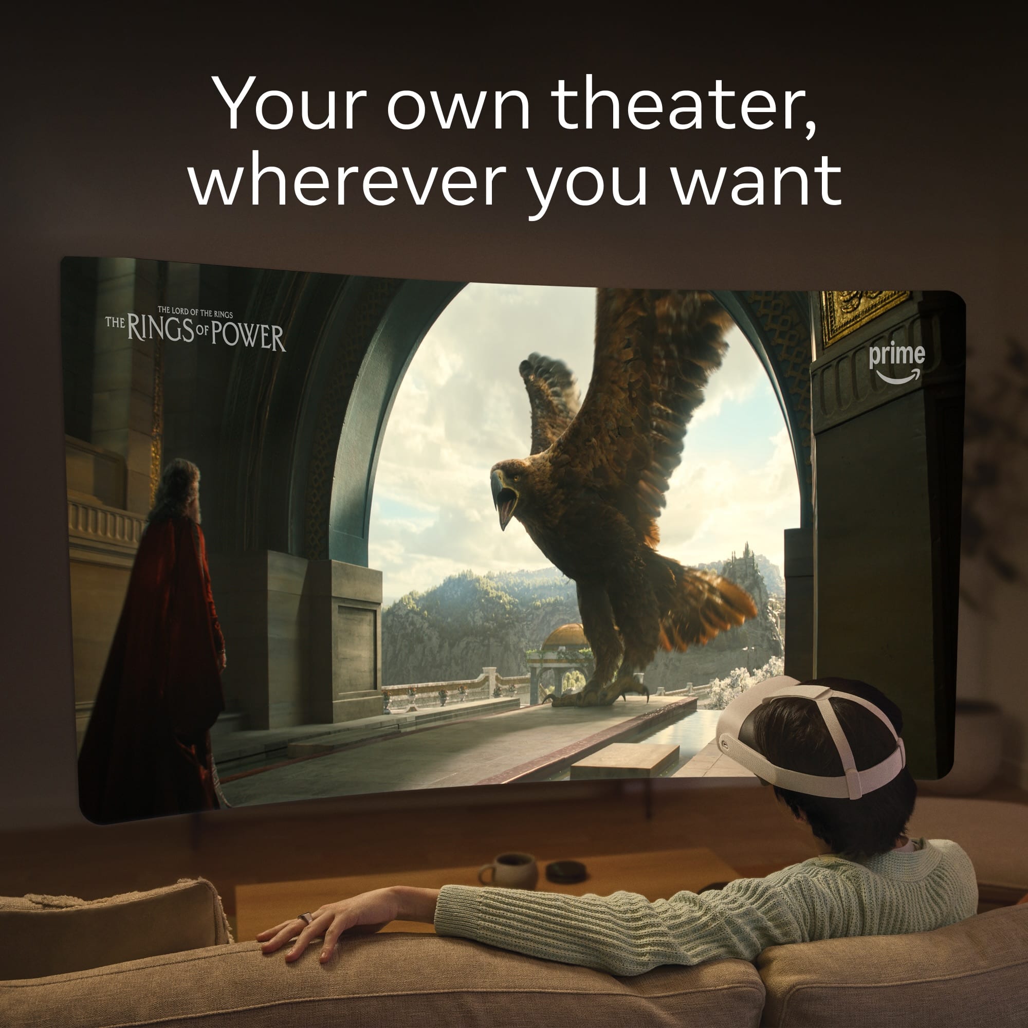 Your own theater, wherever you want. The Lord of the Rings: The Rings of Power. Prime.