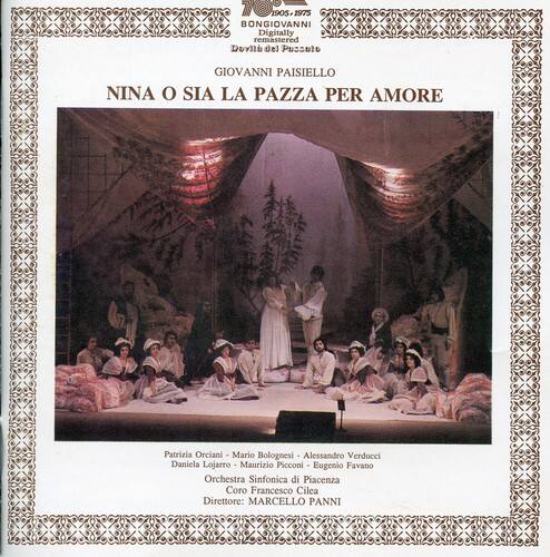 T@1905.1975 1975 BONGIOVANNI NI Digitally remastered Dol del PusselD GIOVANNI PAISIELLO NINA O SIA LA PAZZA PER AMORE Patrizia Orciani - M - Mario Bolognesi - Alessandro Verducci Daniela Lojarro - Maurizio Picconi Picconi - Eugenio Favano Orchestra Sinfonica di Piacenza Coro Francesco Cilea Direttore: MARCELLO PANNI