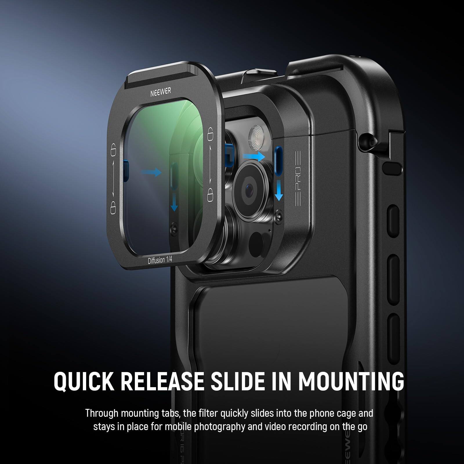 NEEWER O-C EPROE Diffusion 14 QUICK RELEASE SLIDE IN MOUNTING

Through mounting tabs, the filter quickly slides into the phone cage and stays in place for mobile photography and video recording on the go.