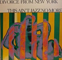 Divorce From New York Presents This Aint Jazz No More [LP] - VINYL - Front_Standard