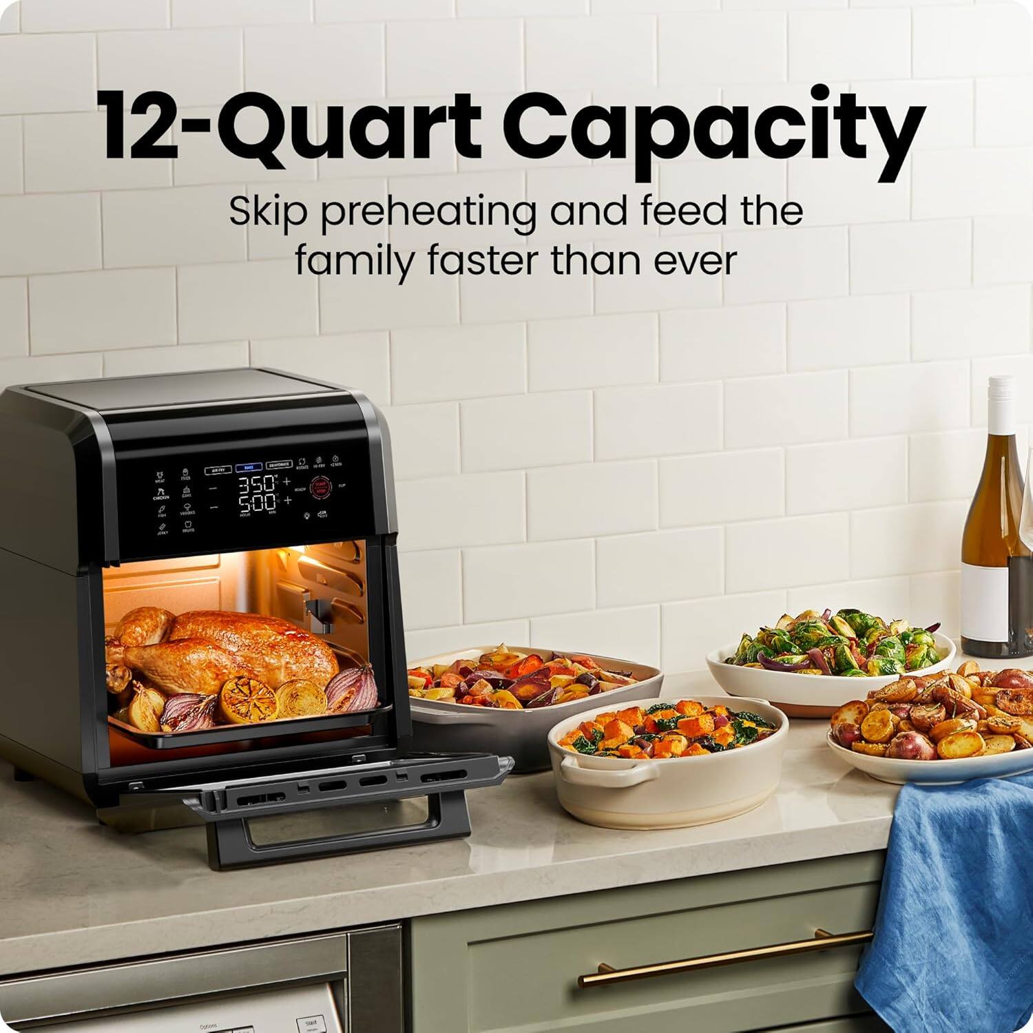 12-Quart Capacity  
Skip preheating and feed the family faster than ever