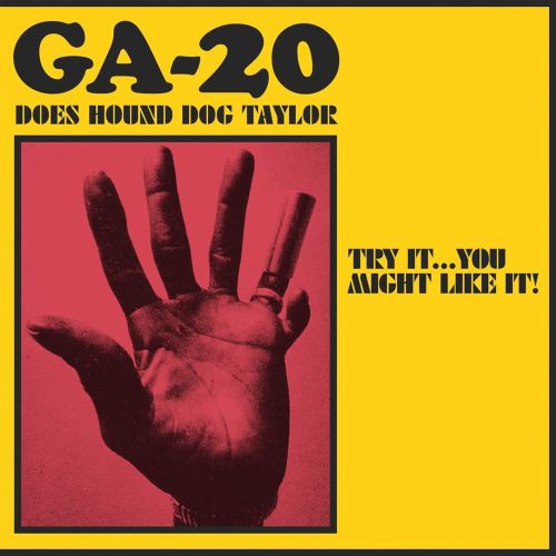 

Try It... You Might Like It! GA-20 Does Hound Dog Taylor [LP] - VINYL