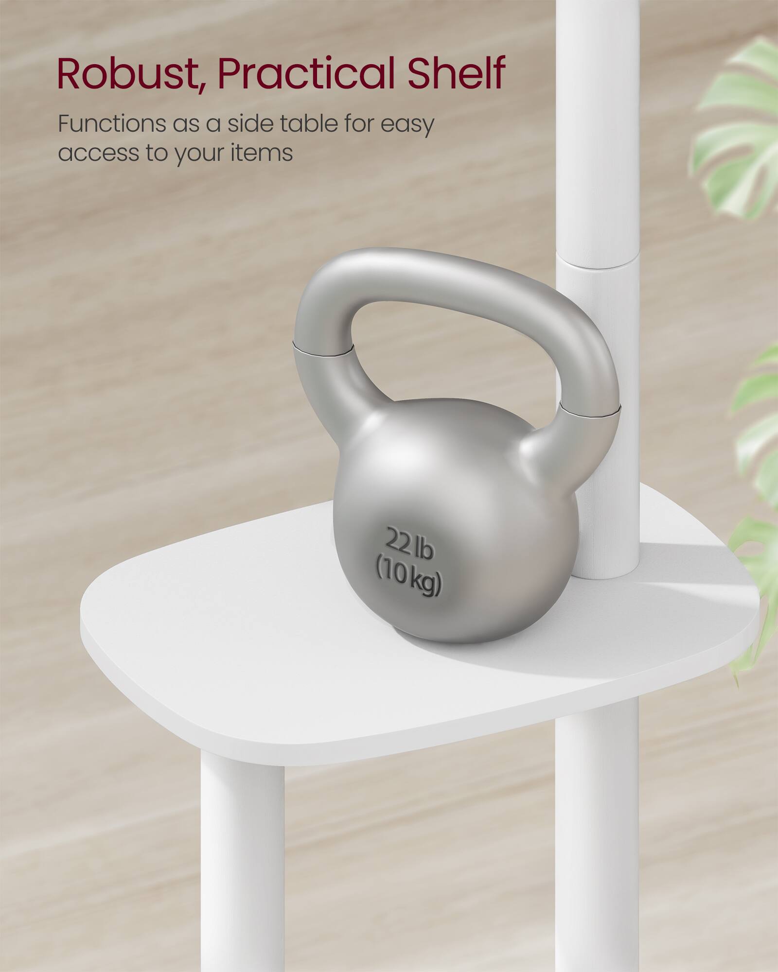 Robust, Practical Shelf

Functions as a side table for easy access to your items

22 lb (10 kg)