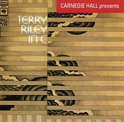 CARNEGIE HALL presents
TERRY RILEY in C
Stereo
COLUMBIA MUSIC OF OUR TIME
