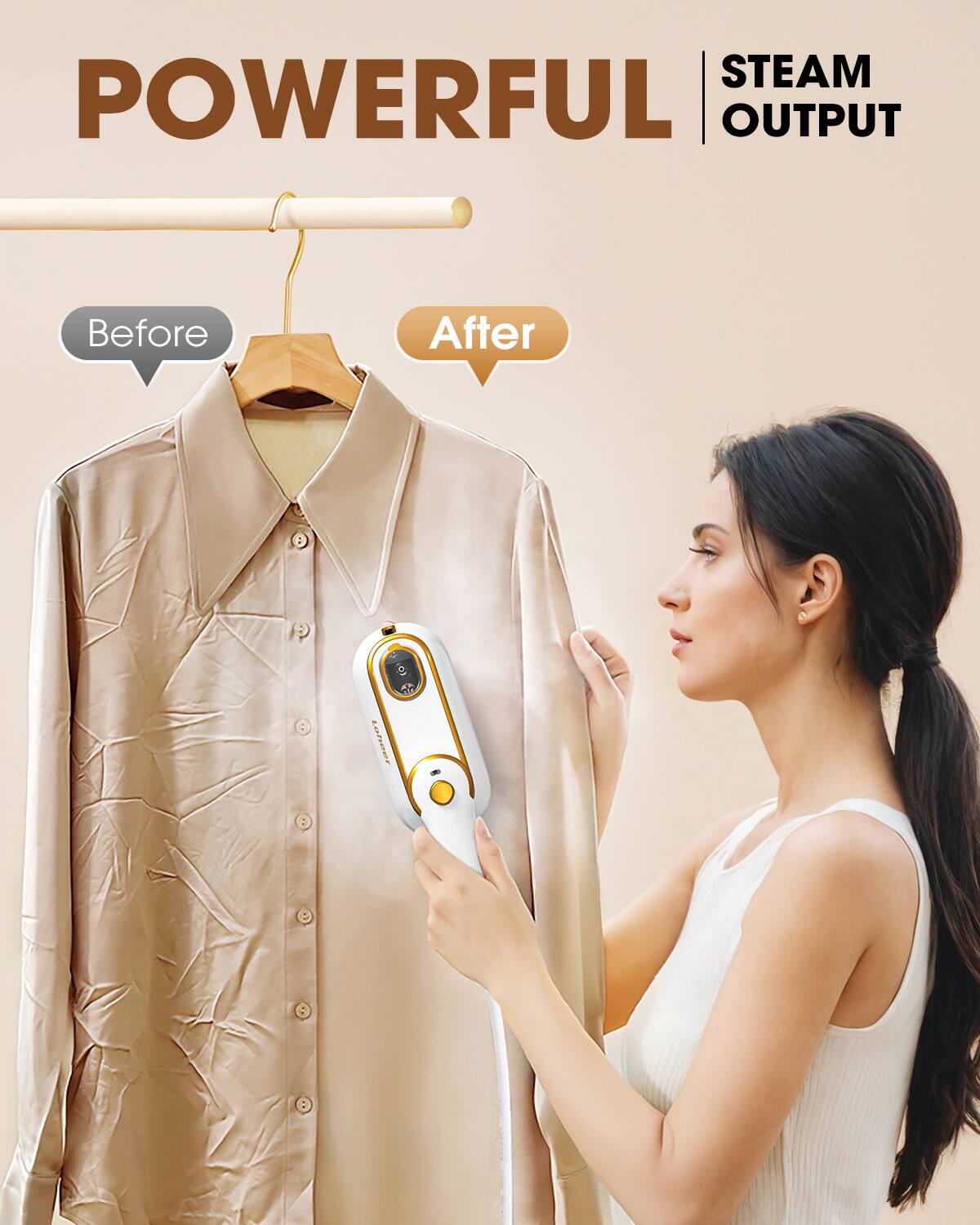 POWERFUL STEAM OUTPUT  
Before After