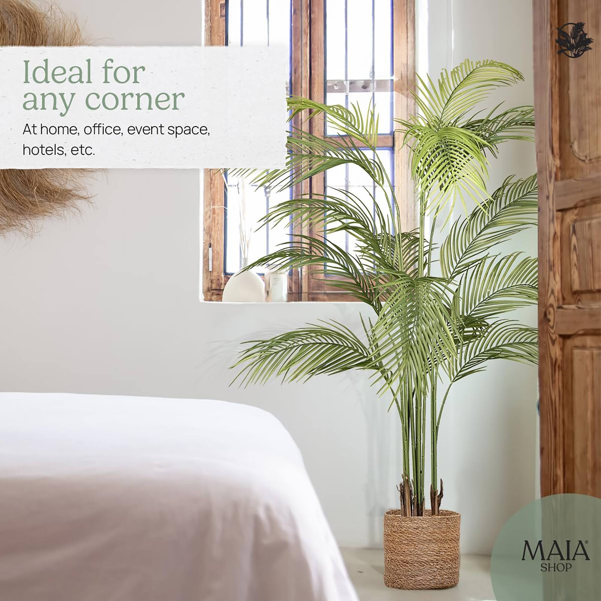 Ideal for any corner  
At home, office, event space, hotels, etc.  

MAIA SHOP