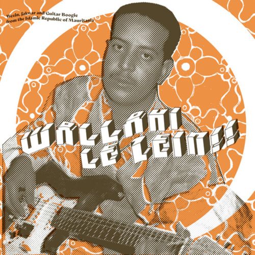 

Wallahi Le Zein!! Wezin, Jakwar And Guitar Boogie From The Islamic Republic Of Mauritania [LP] - VINYL