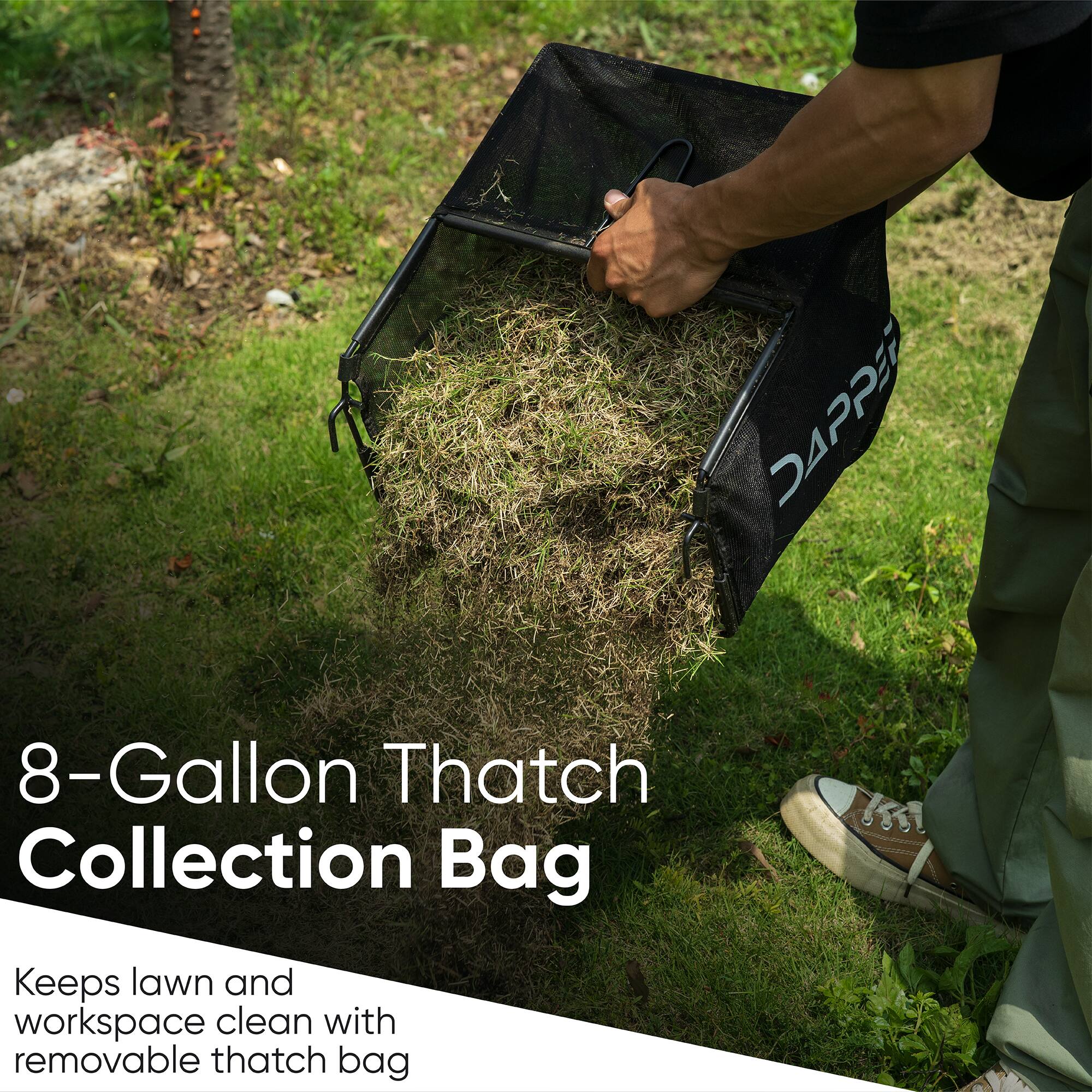 DAPPER 8-Gallon Thatch Collection Bag  
Keeps lawn and workspace clean with removable thatch bag