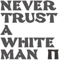 Never Trust a White Man [LP] - VINYL - Front_Original