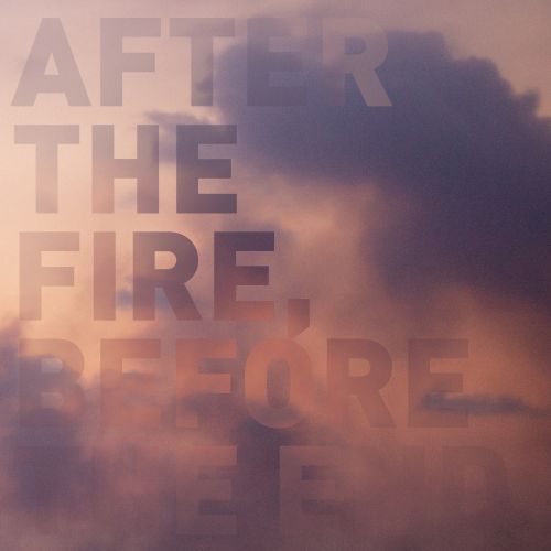 

After the Fire, Before the End [LP] - VINYL