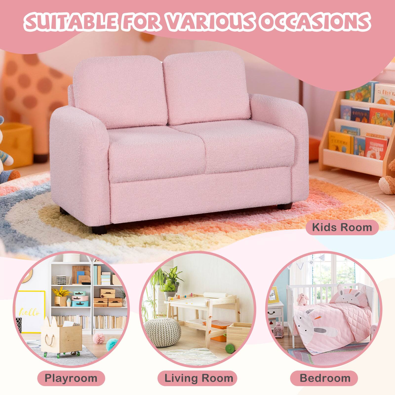 SUITABLE FOR VARIOUS OCCASIONS

Kids Room  
Playroom  
Living Room  
Bedroom