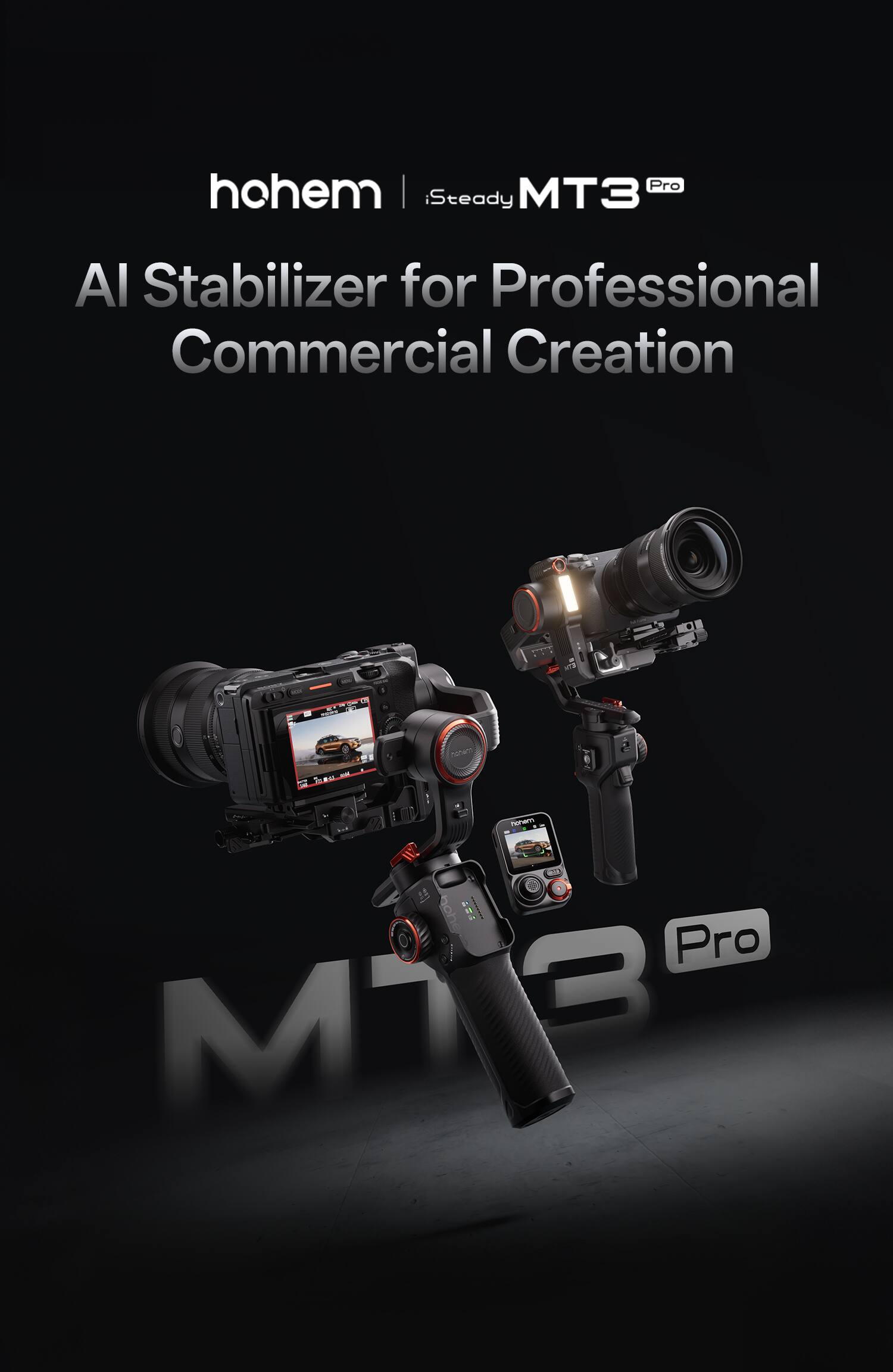 hohem | Steady MT3 Pro  
AI Stabilizer for Professional Commercial Creation
