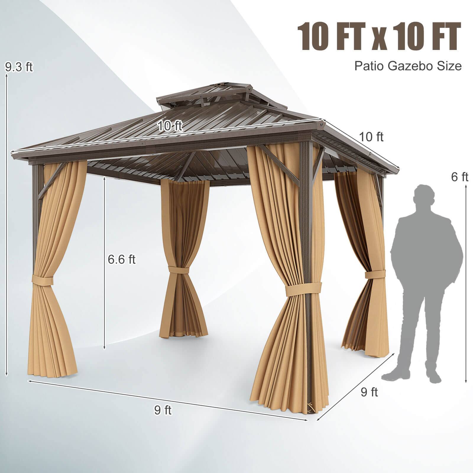 10 FT x 10 FT Patio Gazebo Size

- 10 ft (width)
- 10 ft (length)
- 9.3 ft (height)
- 6.6 ft (curtain height)
- 9 ft (curtain width)
- 6 ft (height of a person for scale)