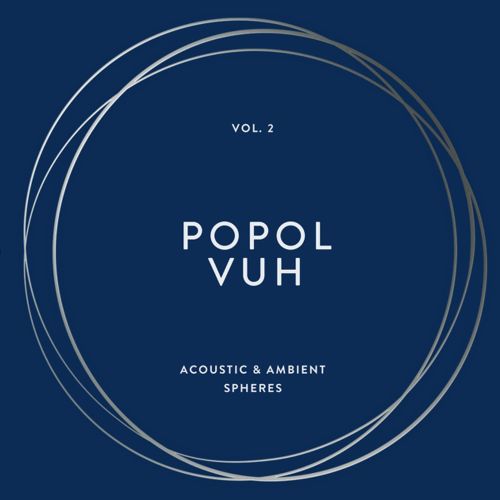 

Popol Vuh, Vol. 2: Acoustic & Ambient Spheres [LP] - VINYL