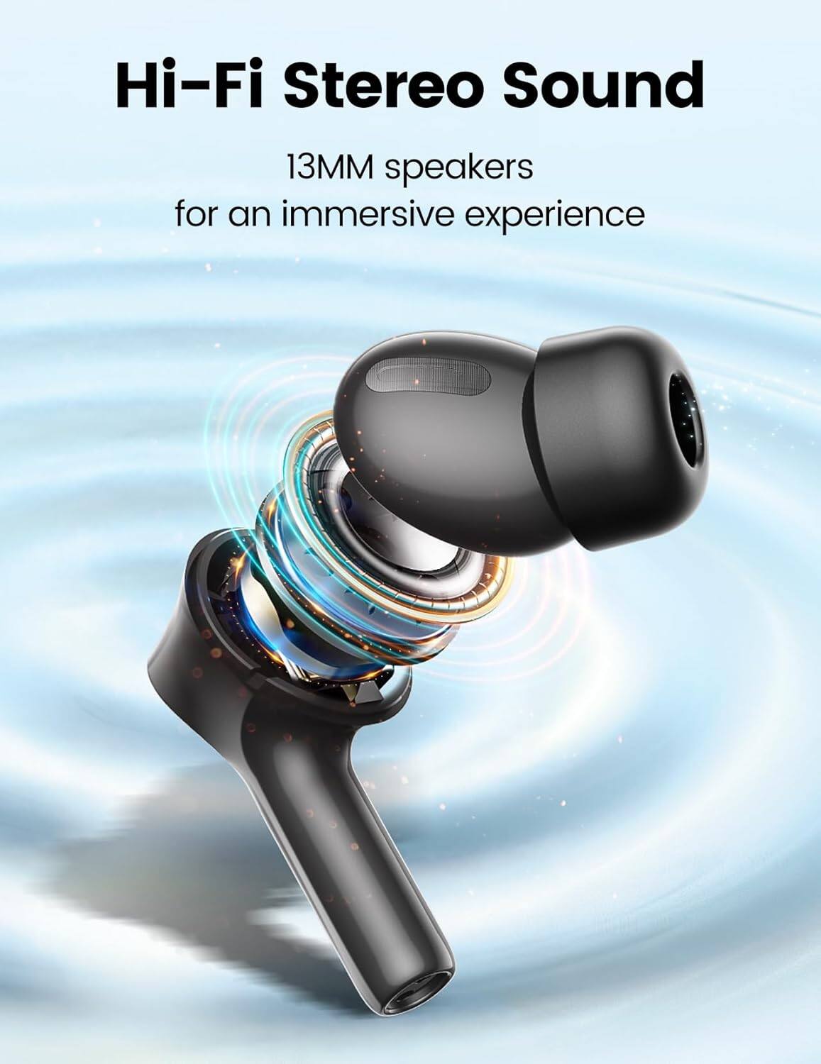 Hi-Fi Stereo Sound  
13MM speakers for an immersive experience