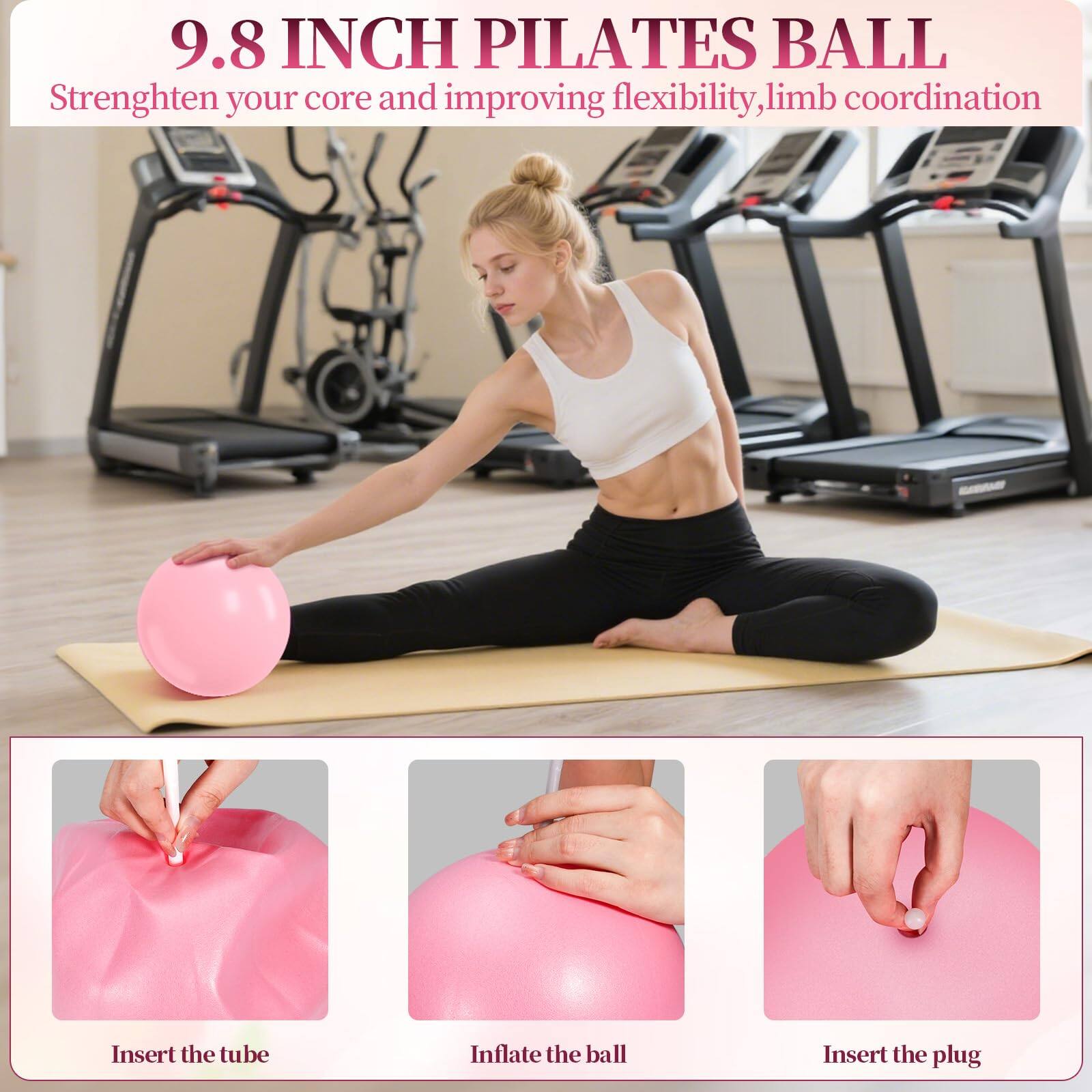 9.8 INCH PILATES BALL  
Strengthen your core and improve flexibility, limb coordination  

Insert the tube  
Inflate the ball  
Insert the plug
