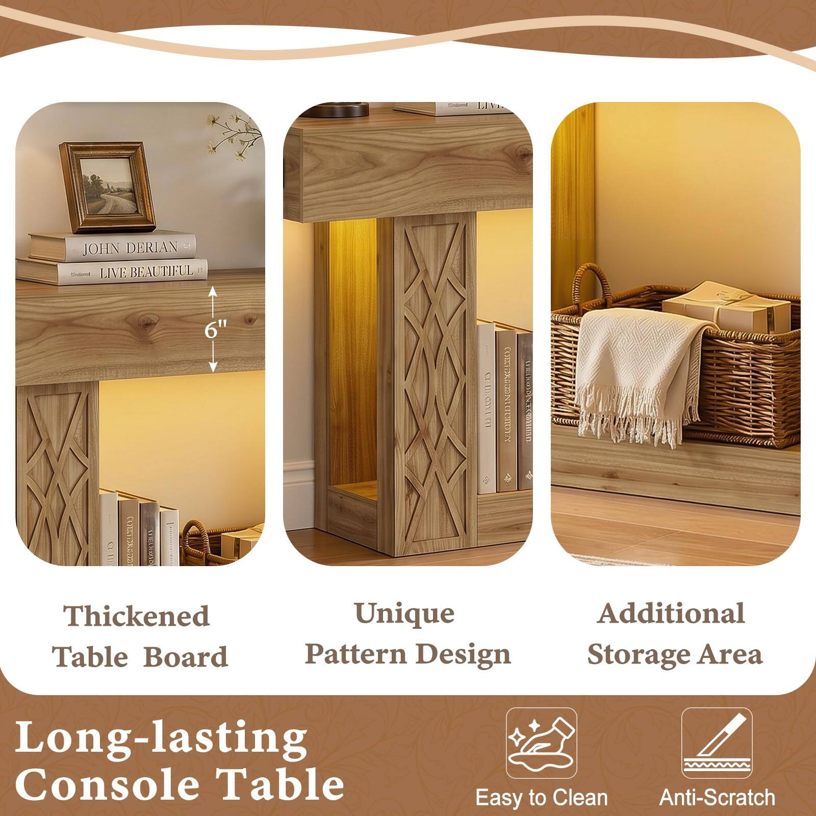 JOHN DERIAN LIVE BEAUTIFUL E 6" 0 WTI LEIV 0O - NSUN ) CNSCSRATA u T5 CNE TII i UEL

Thickened Table Board
Unique Pattern Design
Additional Storage Area
Long-lasting Console Table
Easy to Clean
Anti-Scratch