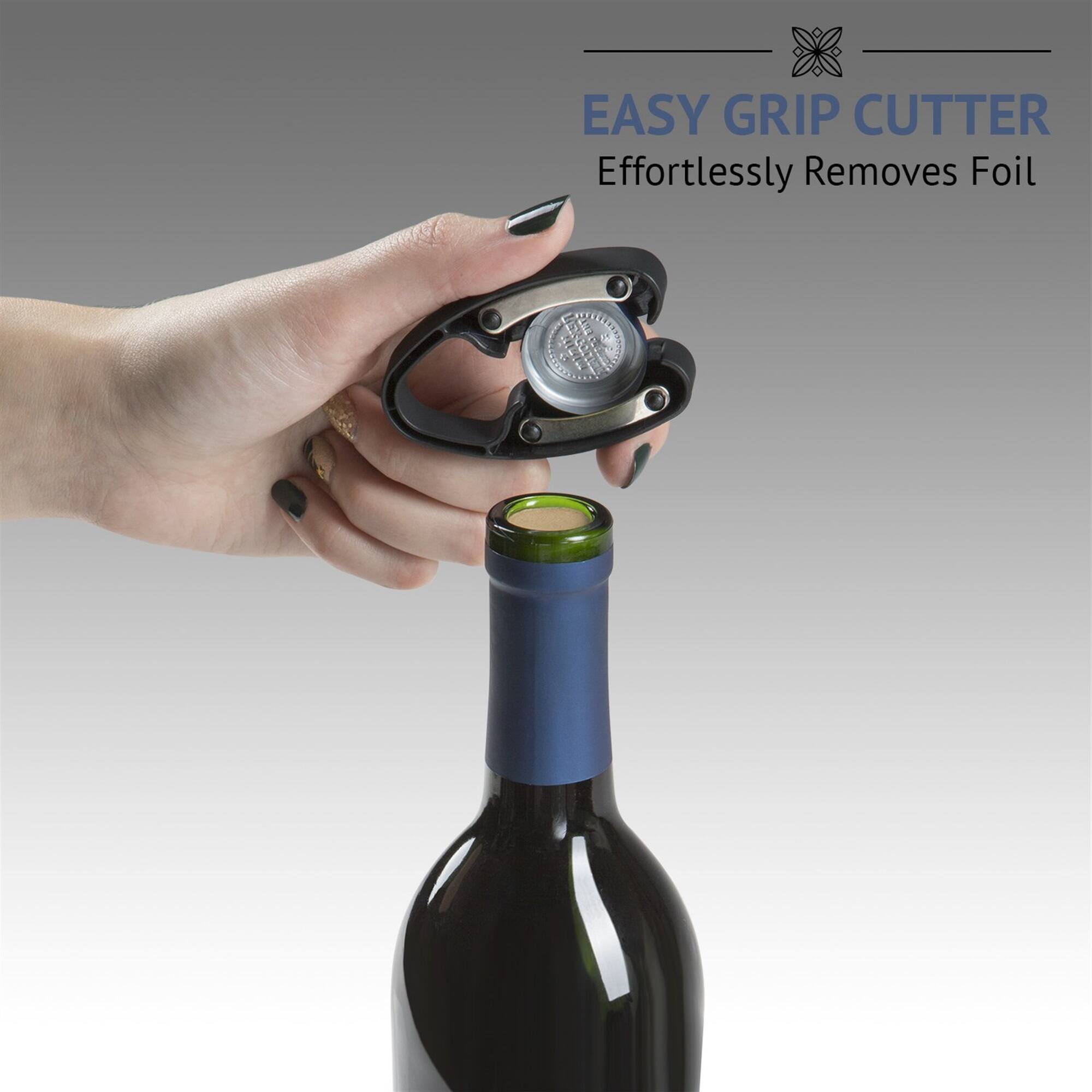 EASY GRIP CUTTER
Effortlessly Removes Foil