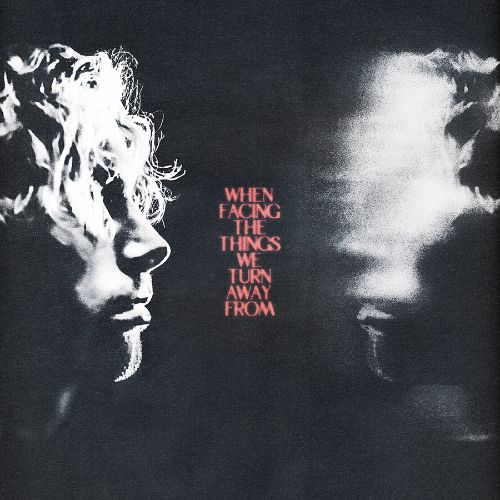

When Facing the Things We Turn Away From [LP] - VINYL
