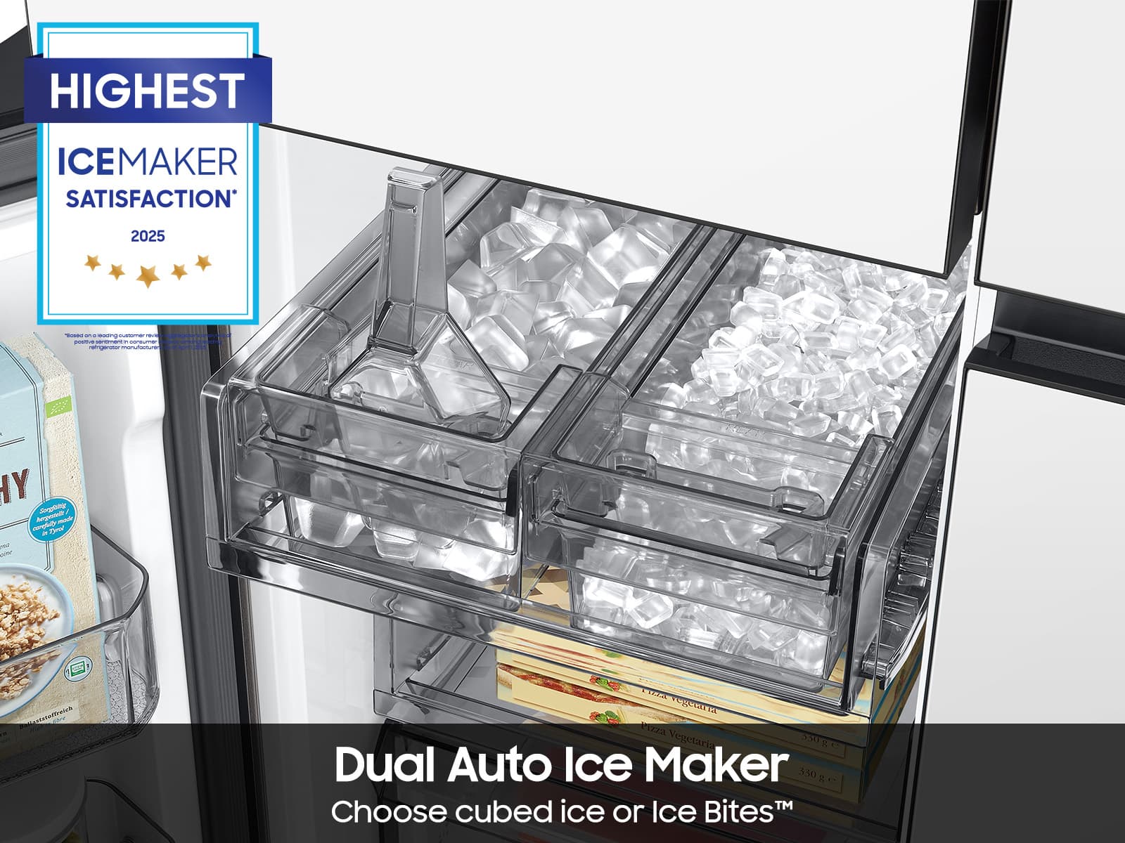 HIGHEST ICEMAKER SATISFACTION 2025
Dual Auto Ice Maker
Choose cubed ice or Ice Bites™