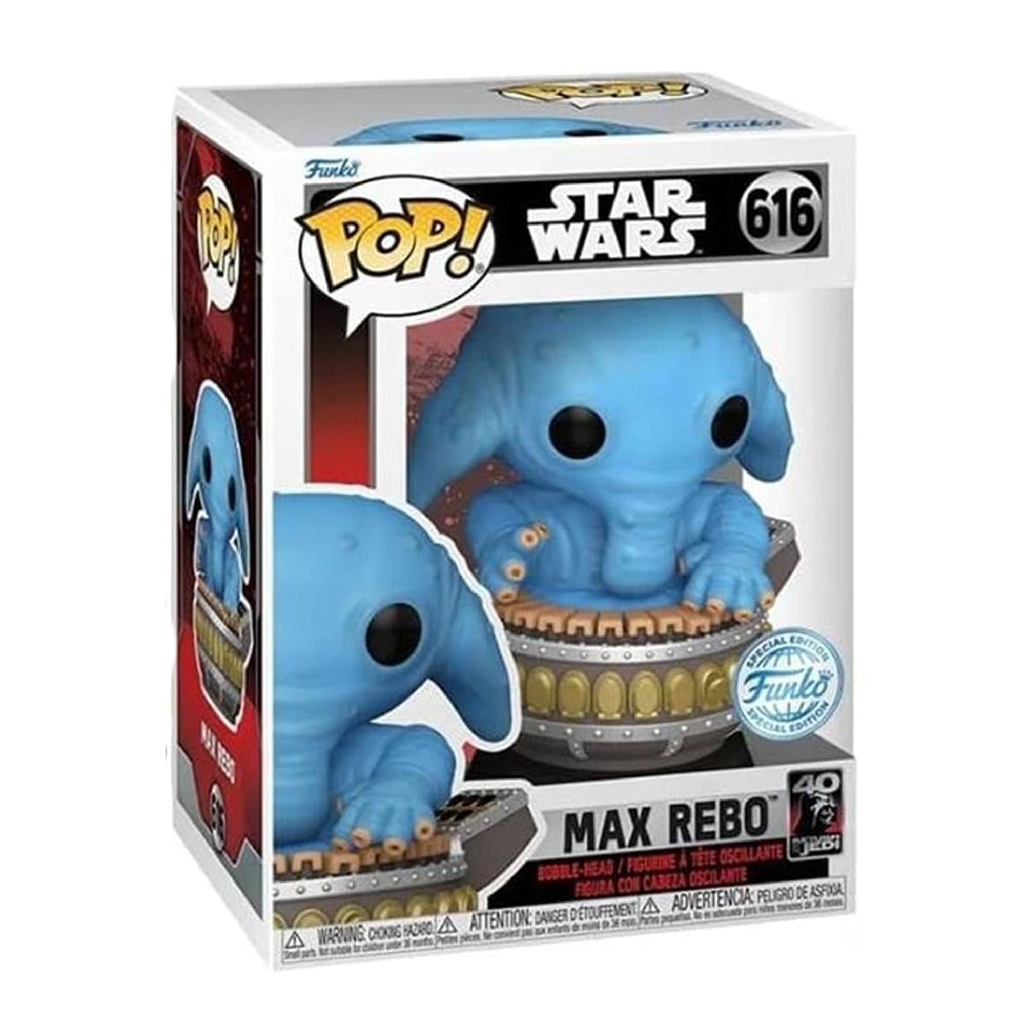 Funko POP!  
STAR WARS  
616  

MAX REBO  
40  

SPECIAL EDITION  
Funko  

BOBBLE-HEAD / FIGURINE À TÊTE OSCILLANTE  
FIGURA CON CABEZA OSCILLANTE  
FIGURA CON CABEZA OSCILLANTE  

WARNING: CHOKING HAZARD - SMALL PARTS. NOT FOR CHILDREN UNDER 3 YEARS.  
ATTENTION: DANGER POUR L'ÉTUFFEMENT - PETITS OBJETS. NE PAS LAISSER ENFANTS DE MOINS DE 3 ANS.  
ADVERTENCIA: PELIGRO DE ASFIXIA - PIEZAS PEQUEÑAS. NO DEJAR EN MANOS DE NIÑOS MENORES DE 3 AÑOS.