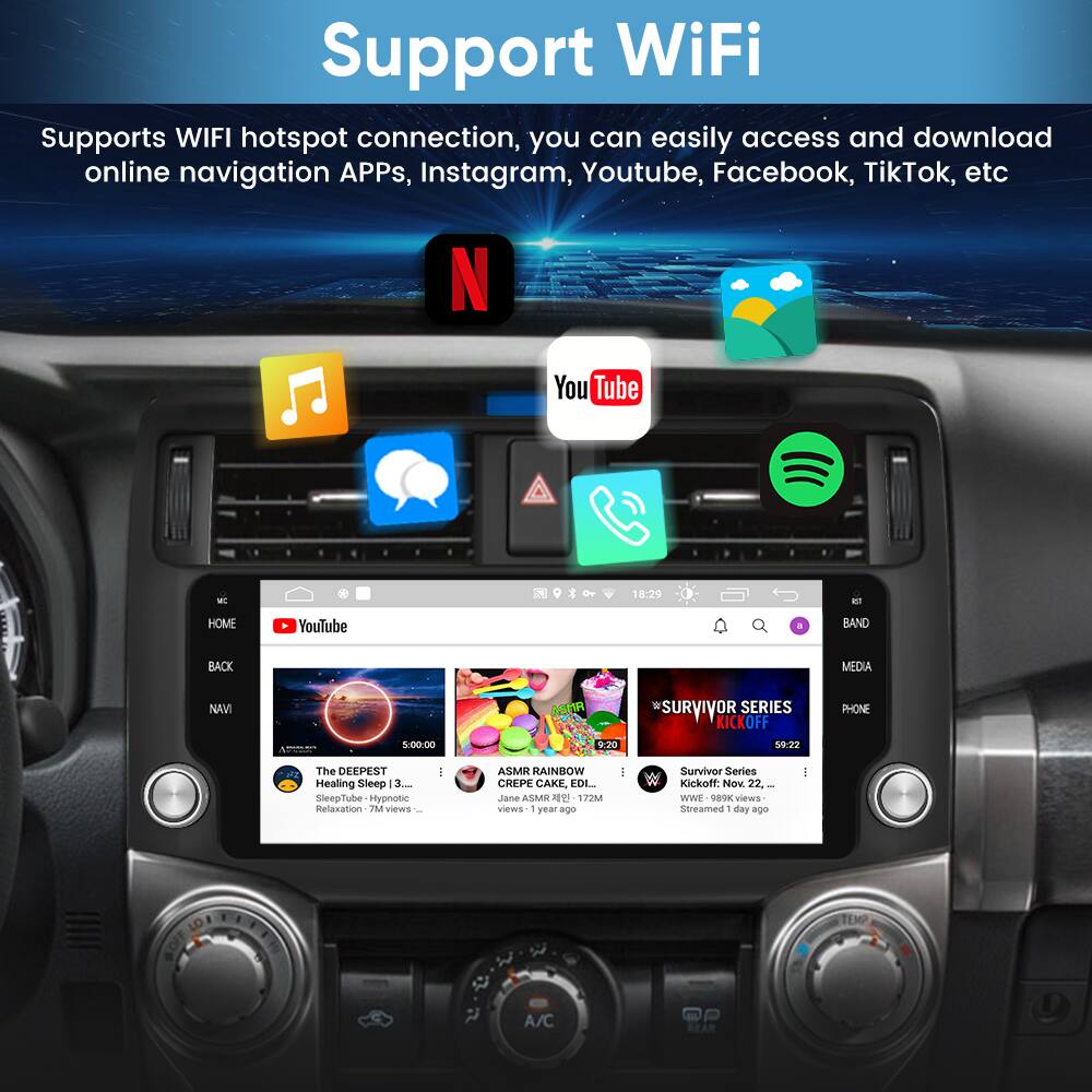 Support WiFi

Supports WIFI hotspot connection, you can easily access and download online navigation APPs, Instagram, Youtube, Facebook, TikTok, etc

N YouTube

18:29

HOME YouTube BAND BACK MEDIA NAVI

4 5:00:00 920 SURVIVOR SERIES KICKOFF 59:22 PHONE

The DEEPEST Healing Sleep I 3.- SleepTube Hypnotic Relaxation 7M views - ASMRR RAINBOW CREPE CAKE, EDI. Jane ASMR 172M views 1 year ago - Survivor Series Kickoff: Nav 22. I WWE 989K views Streamed 1 day ago - A/C