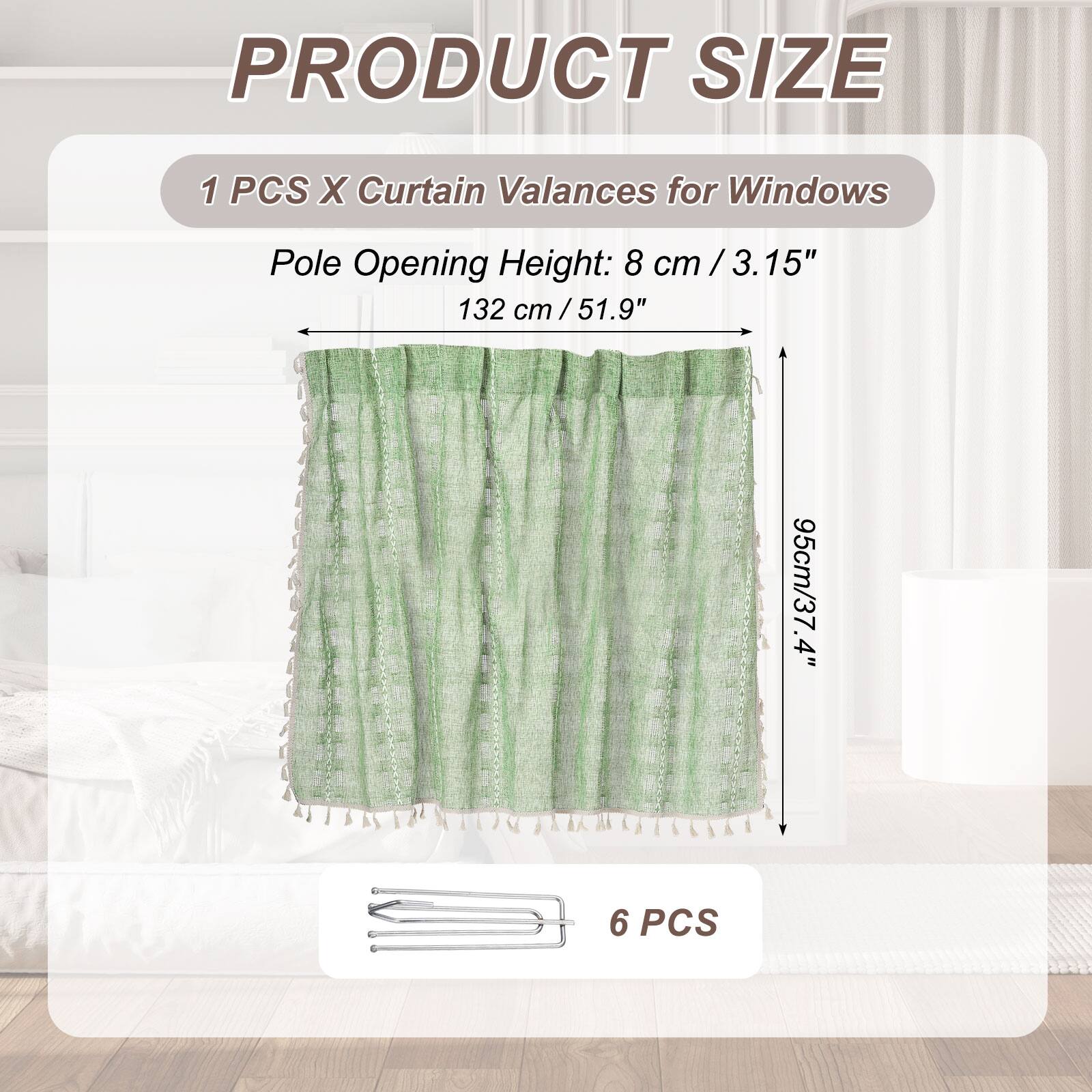 PRODUCT SIZE

1 PCS X Curtain Valances for Windows

Pole Opening Height: 8 cm / 3.15" / 132 cm / 51.9" / 95 cm / 37.4"

6 PCS