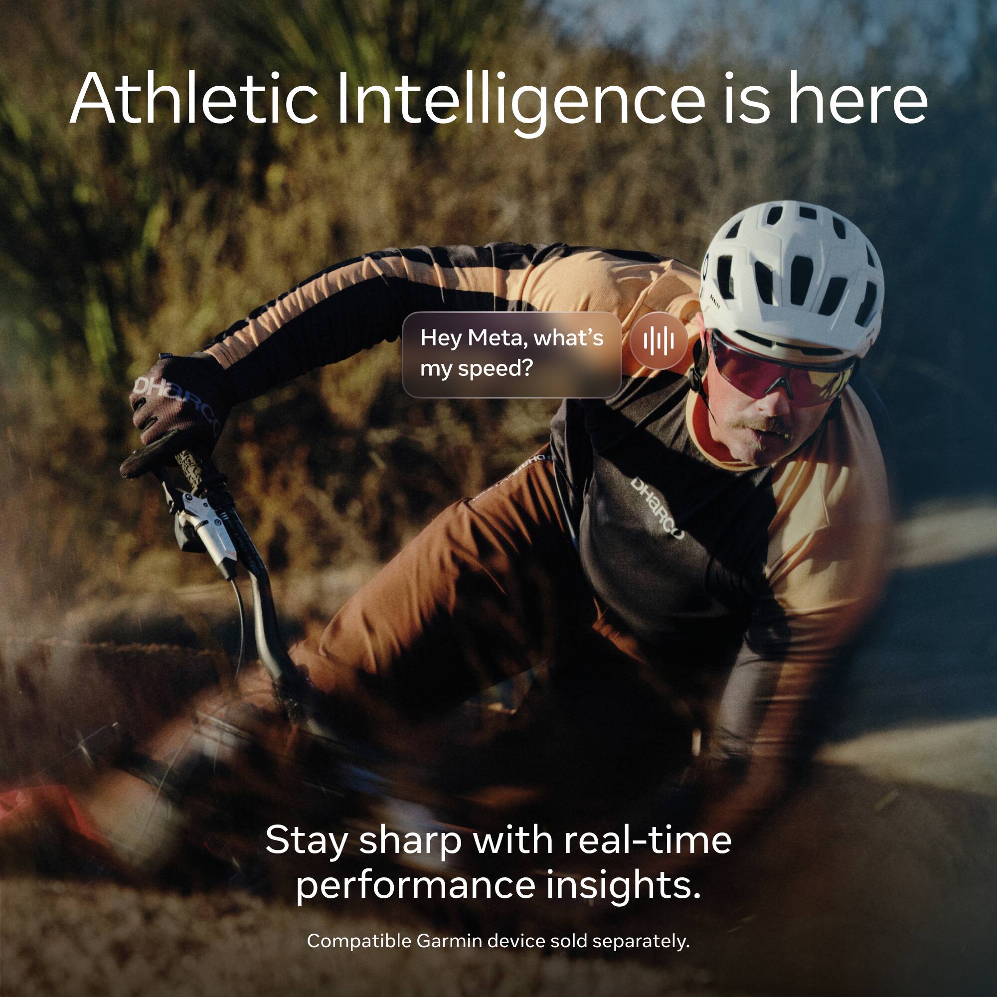 Athletic Intelligence is here

Hey Meta, what's my speed?

Stay sharp with real-time performance insights.

Compatible Garmin device sold separately.
