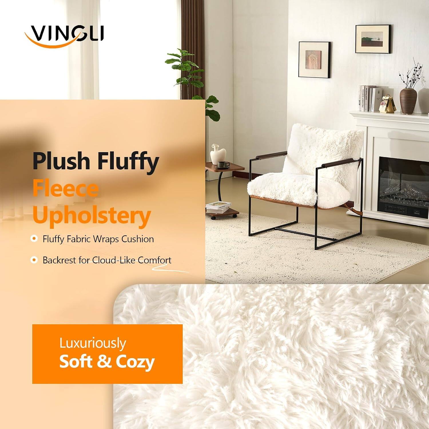 VINGLI

Plush Fluffy Fleece Upholstery

- Fluffy Fabric Wraps Cushion
- Backrest for Cloud-Like Comfort

Luxuriously Soft & Cozy