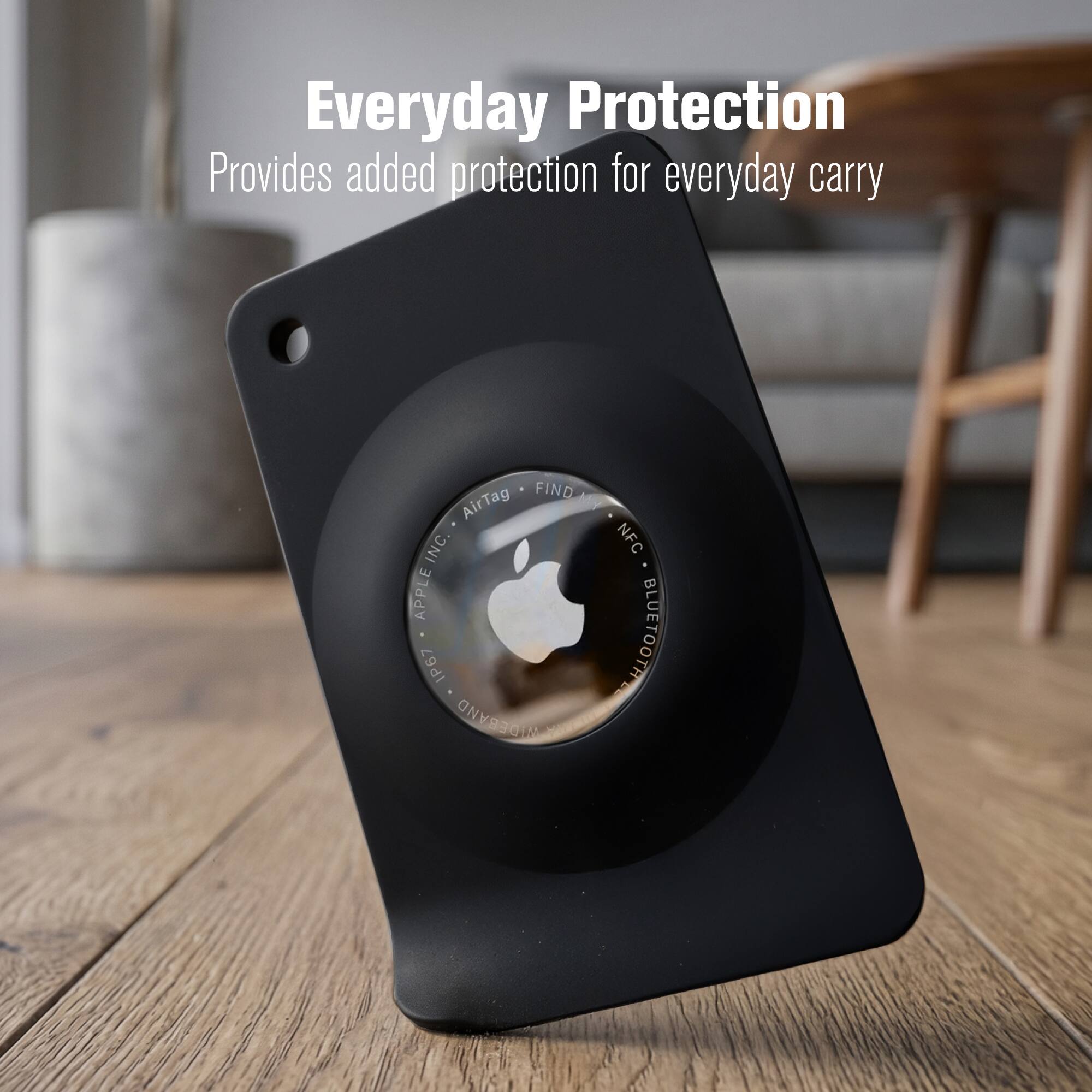 Everyday Protection  
Provides added protection for everyday carry  

FIND AirTag INC.  
APPLE IP67 WIDEBAND  
NFC BLUETOOTH