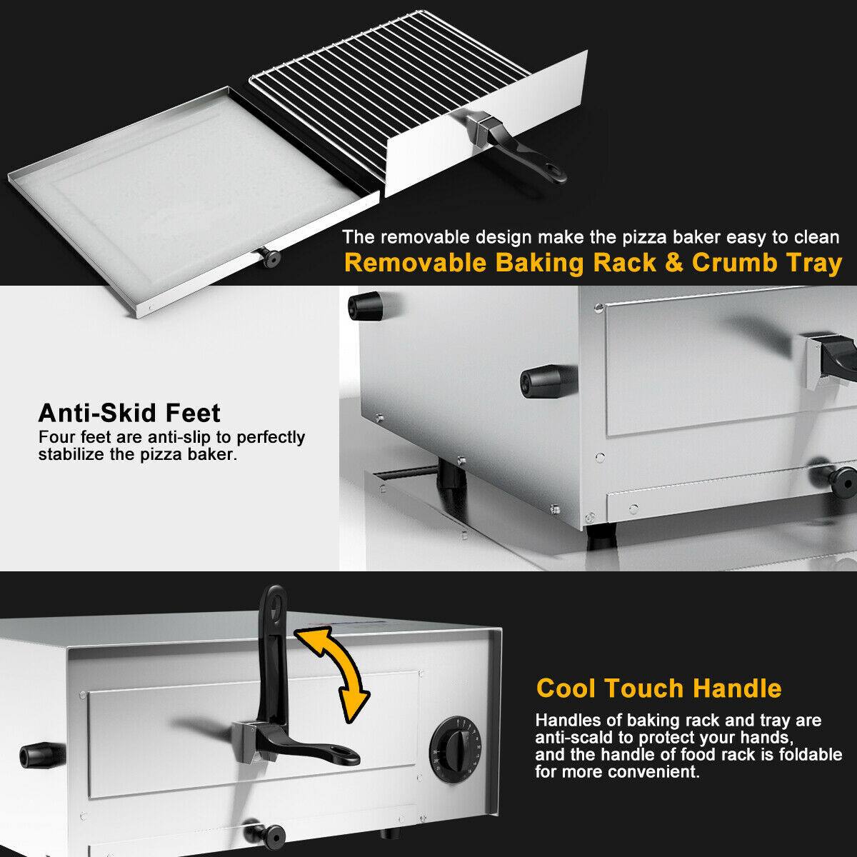The removable design make the pizza baker easy to clean. Removable Baking Rack & Crumb Tray. Anti-Skid Feet. Four feet are anti-slip to perfectly stabilize the pizza baker. Cool Touch Handle. Handles of baking rack and tray are anti-scald to protect your hands, and the handle of food rack is foldable for more convenient.