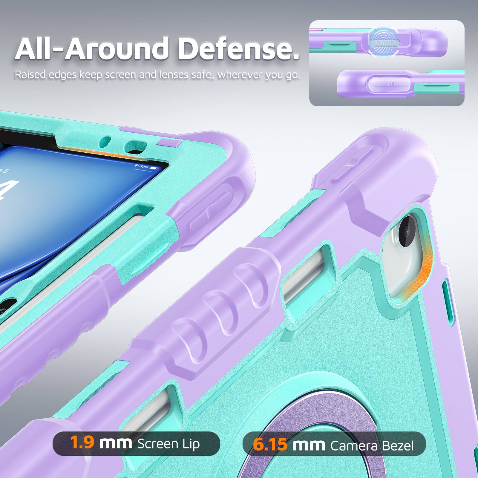 All-Around Defense. Raised edges keep screen and lenses safe, wherever you go. 5 ? - 1.9 mm Screen Lip 6.15 mm Camera Bezel