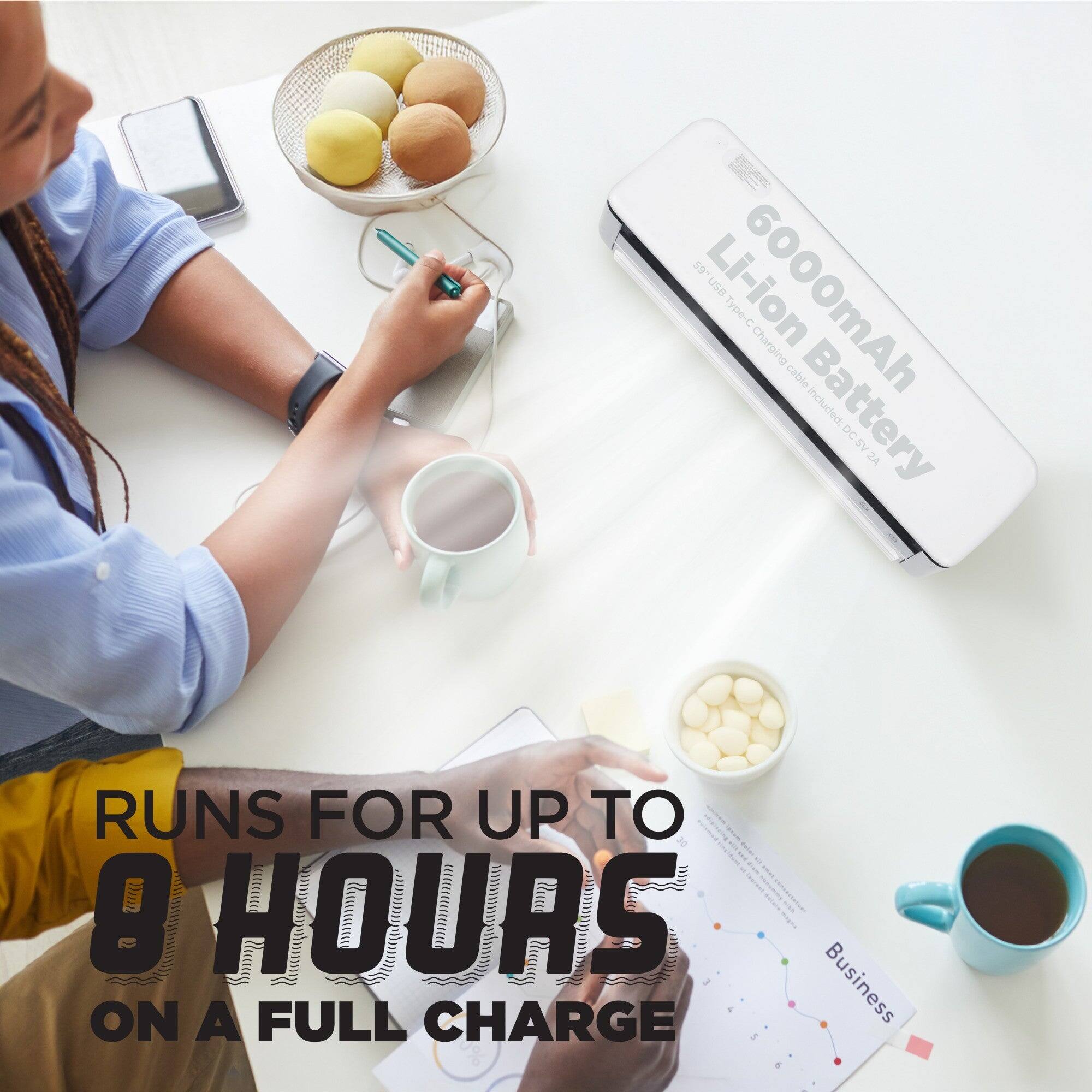 6000mAh Li-ion Battery  
Li-ion USA Type-C Charging Cable Included: DC 5V 2A  

RUNS FOR UP TO 8 HOURS ON A FULL CHARGE  

Business