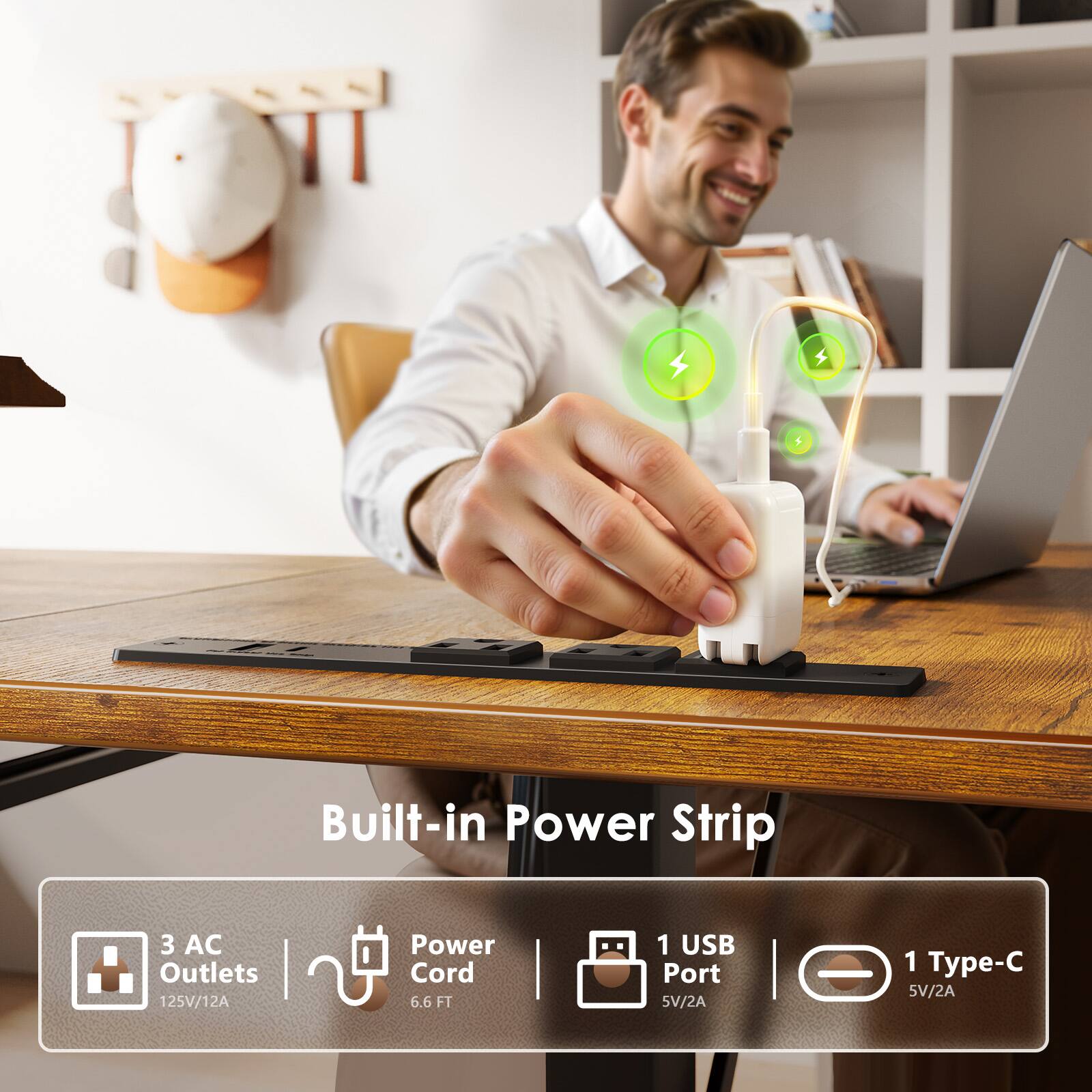 4 Built-in Power Strip  
3 AC Outlets | 125V/12A  
Power Cord 6.6 FT  
1 USB Port 5V/2A  
1 Type-C 5V/2A