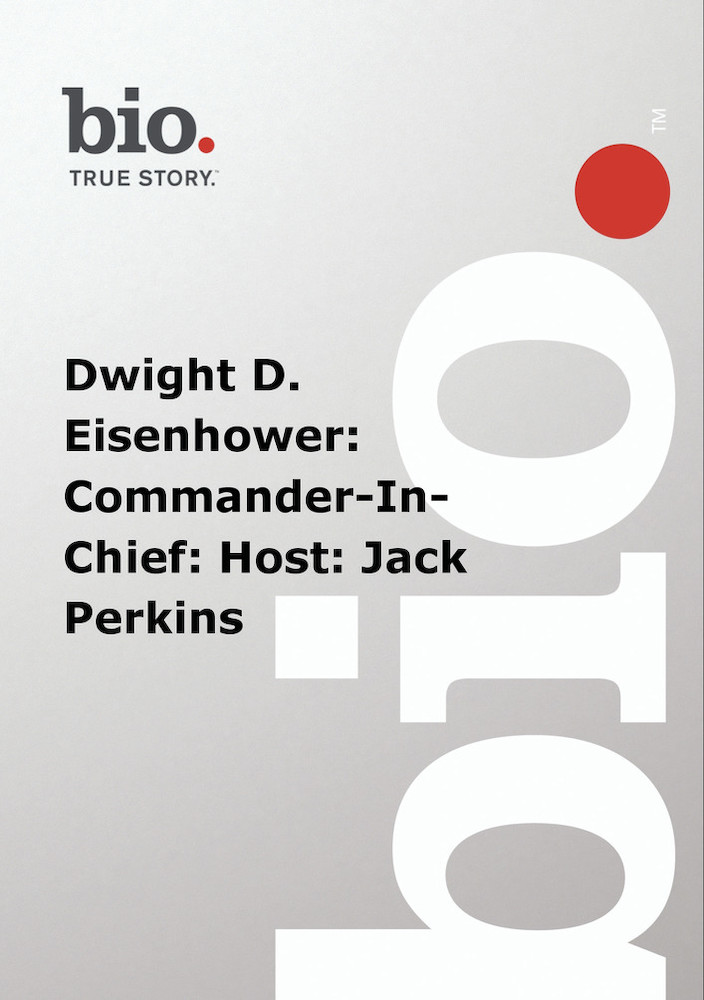 Biography: Dwight D. Eisenhower - Commander in Chief [1996]