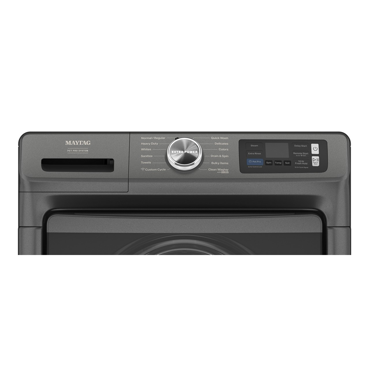 MAYTAG  
PET PADS STATION

Normal/Regular  
Heavy Duty  
Whites  
Sanitize  
Towels  
Custom Cycle

EXTRA POWER

Quick Wash  
Delicates  
Colors  
Drain & Spin  
Bulky Items  
Clean Washer

Steam  
Extra Rinse  
Pre Soak  
Spin  
Temp  
Fresh Wash

Delay Start  
Prewash Start