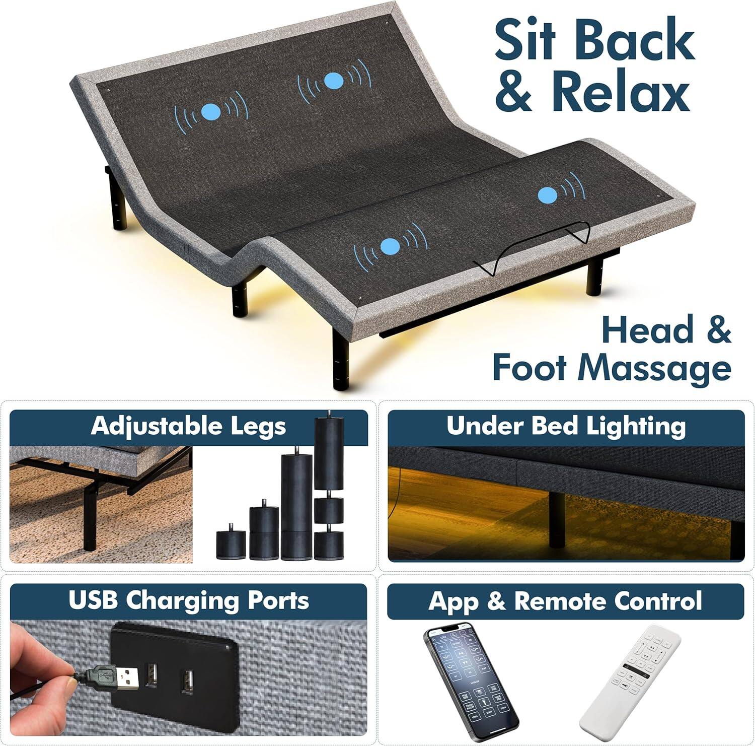 Sit Back & Relax
Head & Foot Massage
Adjustable Legs
Under Bed Lighting
USB Charging Ports
App & Remote Control