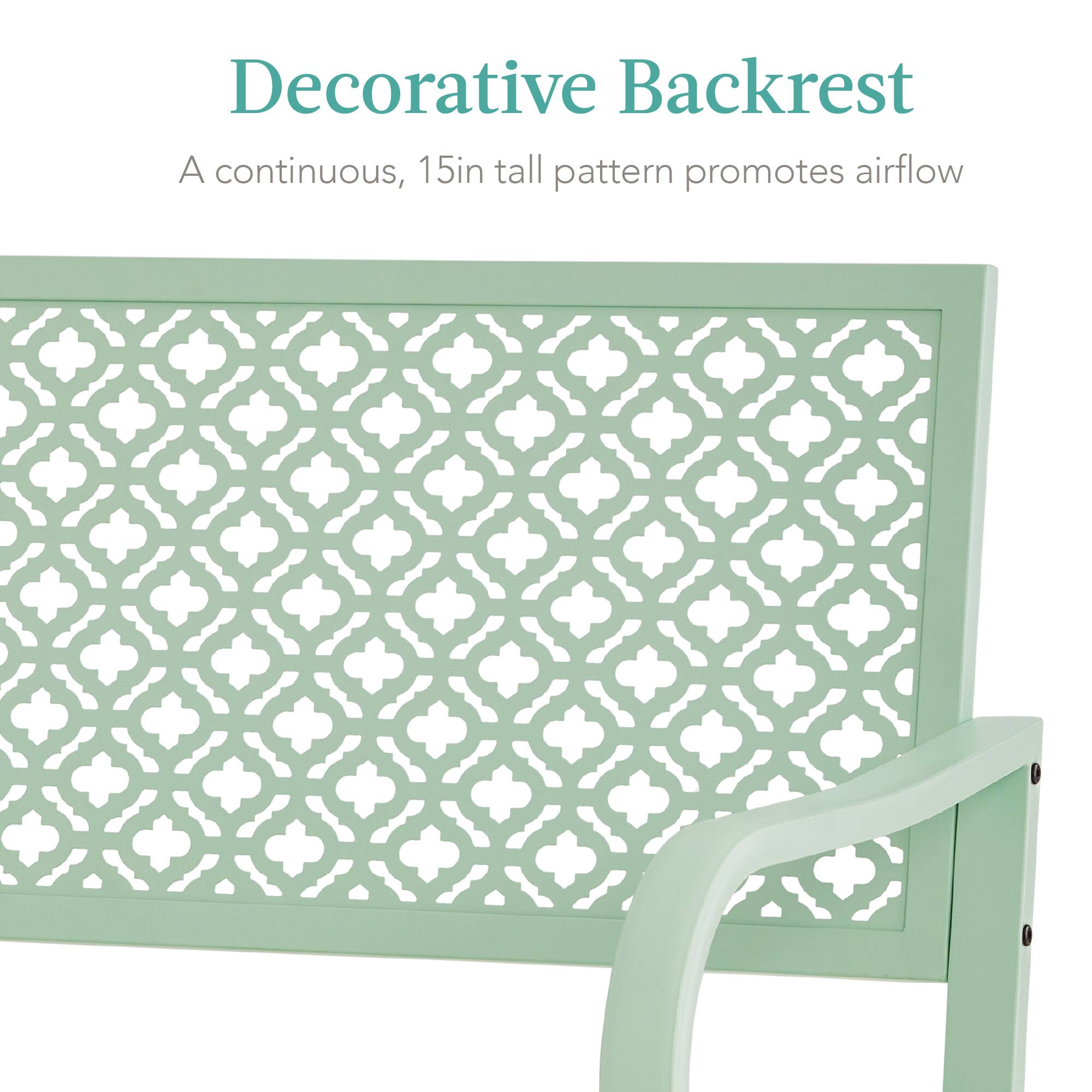 Decorative Backrest  
A continuous, 15in tall pattern promotes airflow