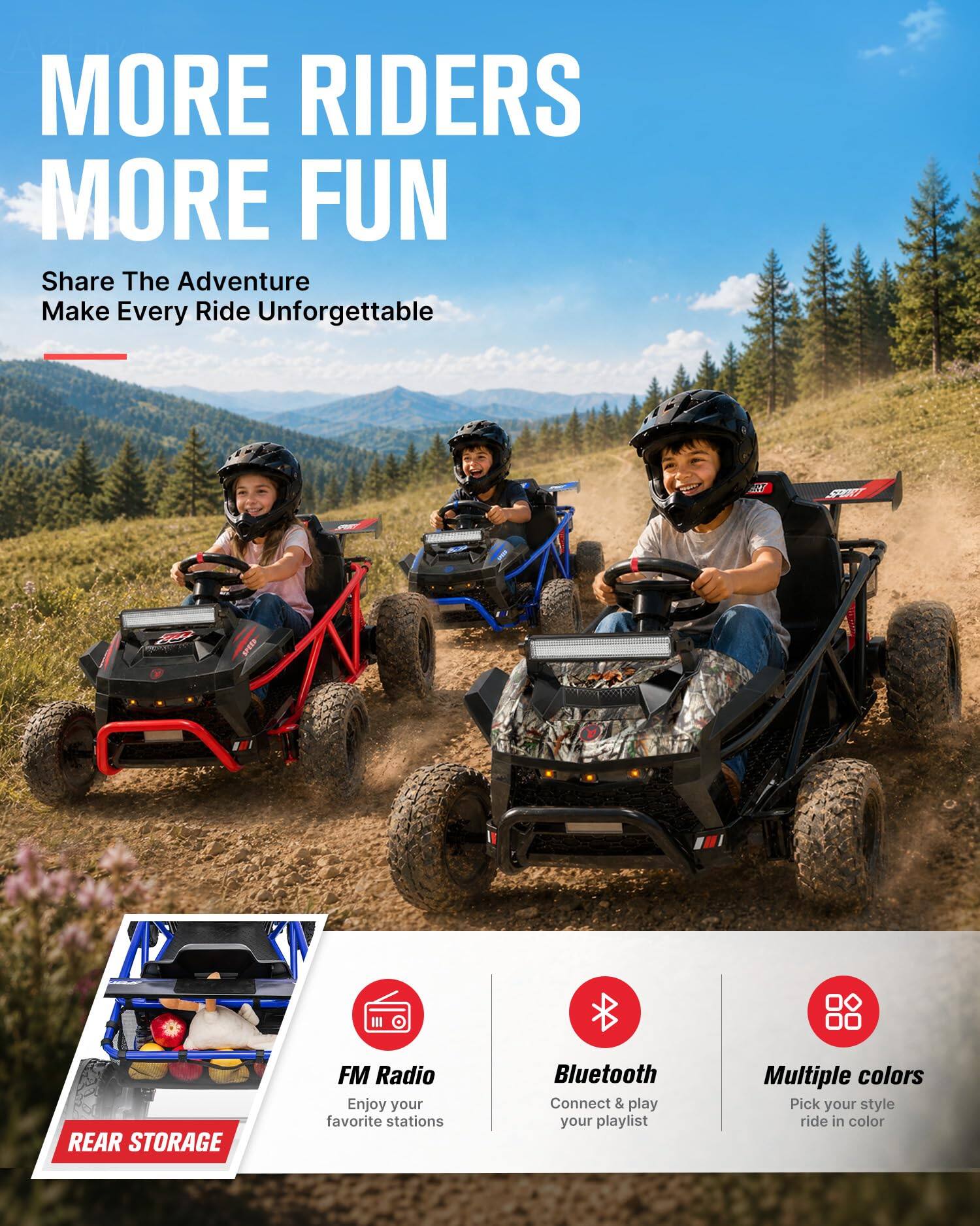MORE RIDERS MORE FUN  
Share The Adventure  
Make Every Ride Unforgettable  

RT  
SPORT  

SPEED  
REAR STORAGE  
FM Radio  
Enjoy your favorite stations  
Bluetooth  
Connect & play your playlist  
Multiple colors  
Pick your style ride in color